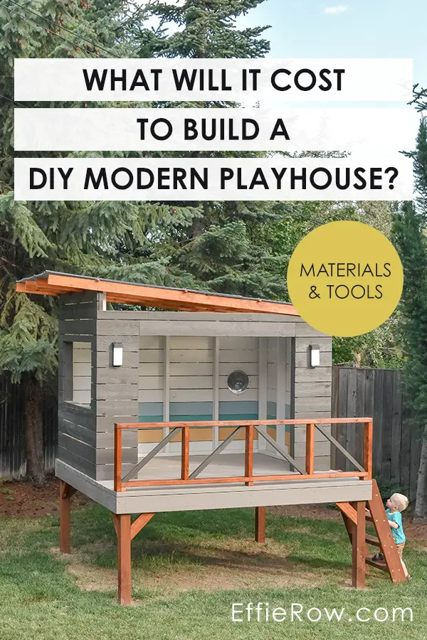 Materials and tools price breakdown for a DIY modern playhouse. | EffieRow.com
#modernplayhouse #playhouse #playhousedesign #DIYplayhouse #cubbyhouse #MCMplayhouse #kidsbackyard